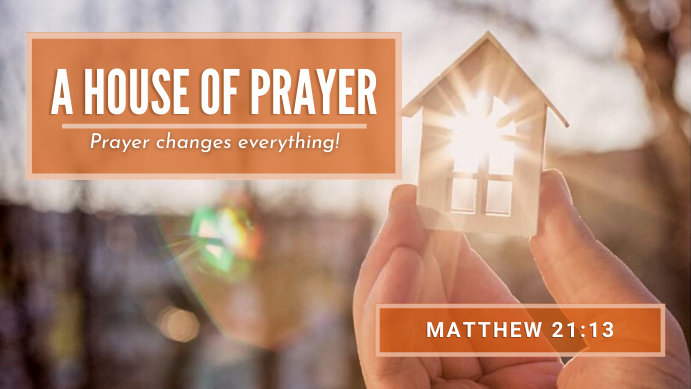 A House of Prayer: Prayer Changes Everything